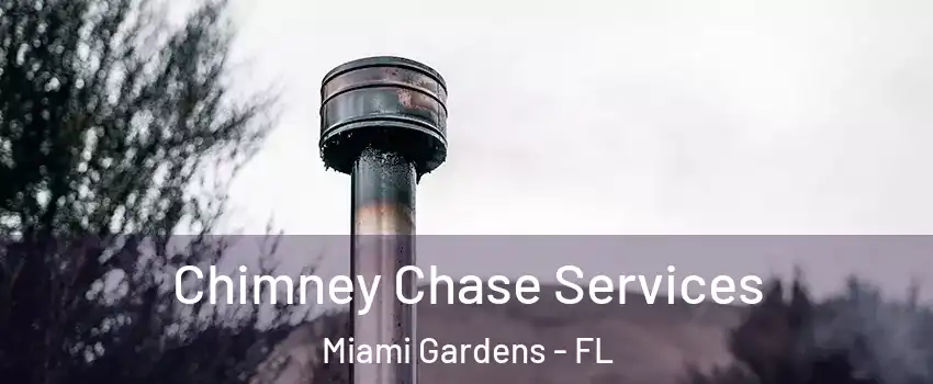  Chimney Chase Services Miami Gardens - FL
