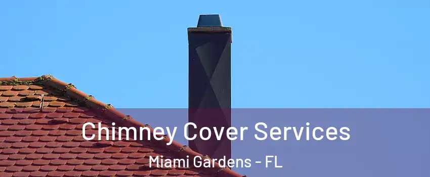  Chimney Cover Services Miami Gardens - FL
