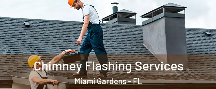 Chimney Flashing Services Miami Gardens - FL