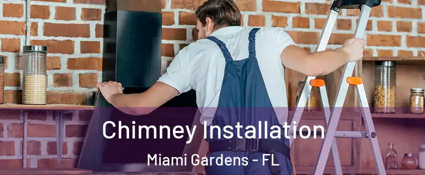  Chimney Installation Miami Gardens - FL