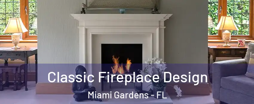  Classic Fireplace Design Miami Gardens - FL