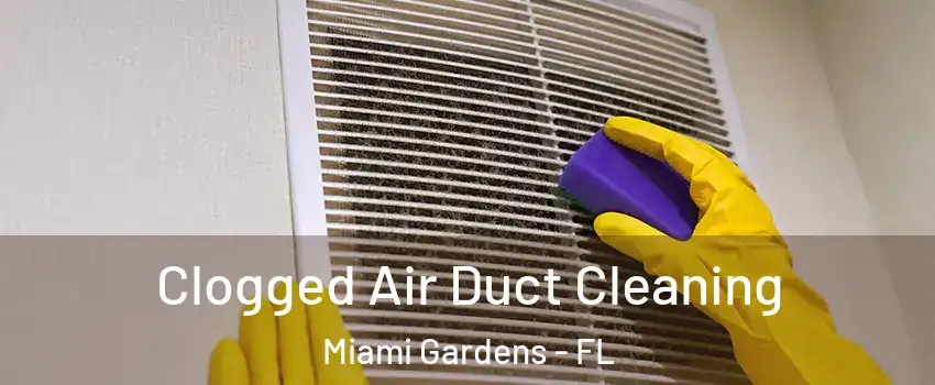  Clogged Air Duct Cleaning Miami Gardens - FL