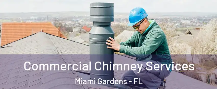  Commercial Chimney Services Miami Gardens - FL