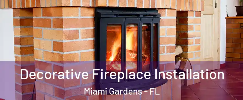  Decorative Fireplace Installation Miami Gardens - FL