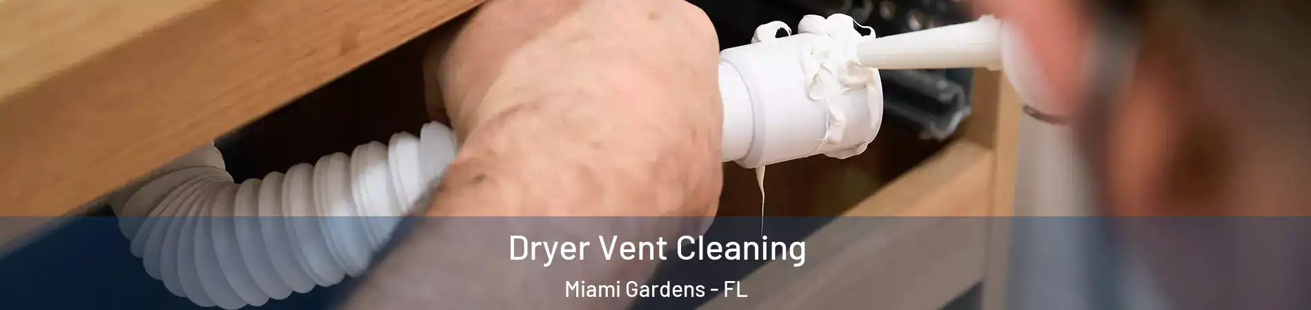  Dryer Vent Cleaning Miami Gardens - FL