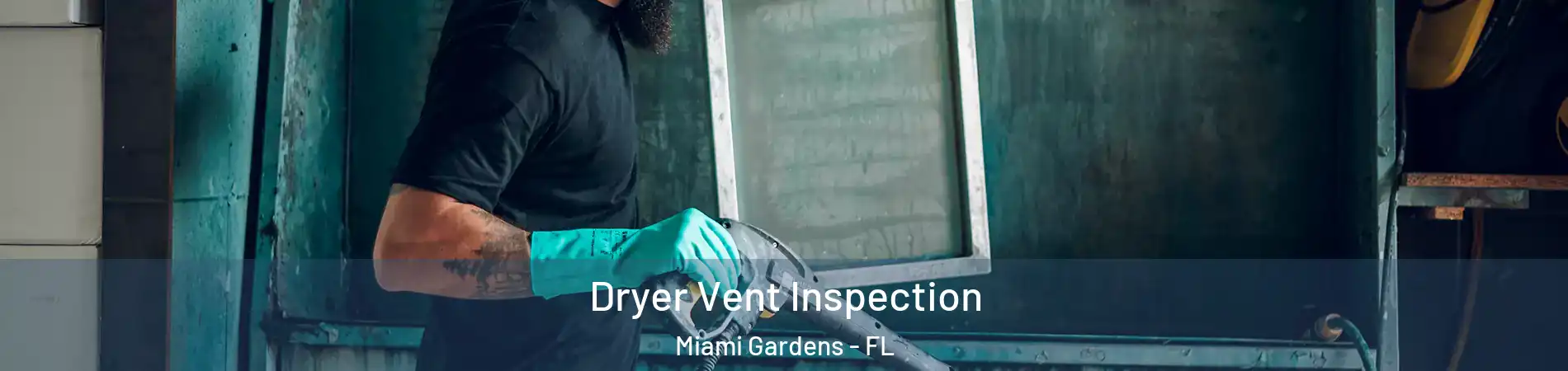  Dryer Vent Inspection Miami Gardens - FL