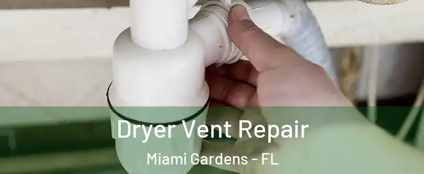  Dryer Vent Repair Miami Gardens - FL