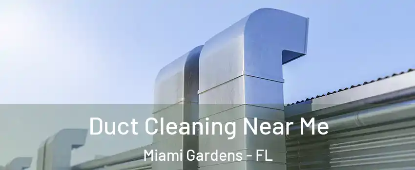  Duct Cleaning Near Me Miami Gardens - FL