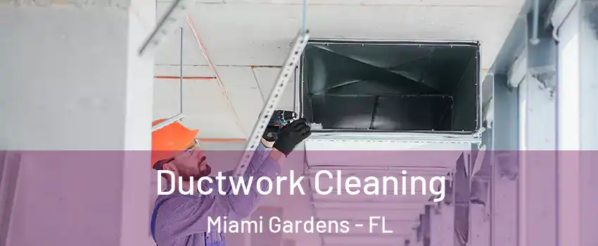  Ductwork Cleaning Miami Gardens - FL