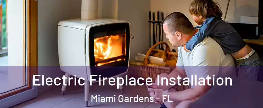  Electric Fireplace Installation Miami Gardens - FL