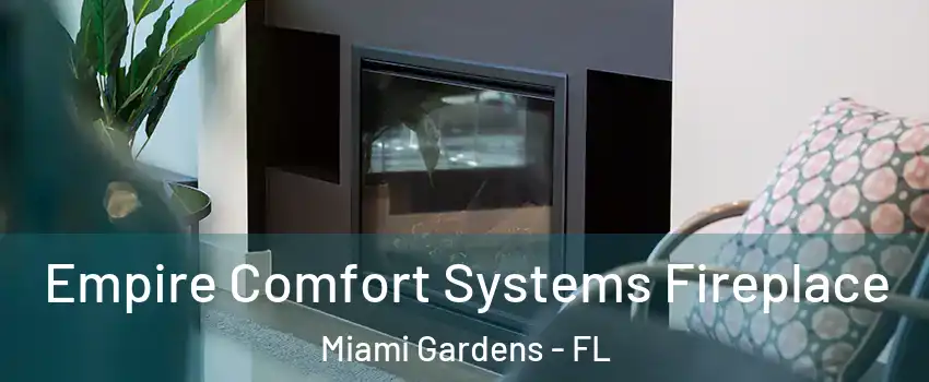  Empire Comfort Systems Fireplace Miami Gardens - FL