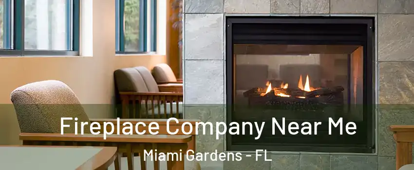  Fireplace Company Near Me Miami Gardens - FL