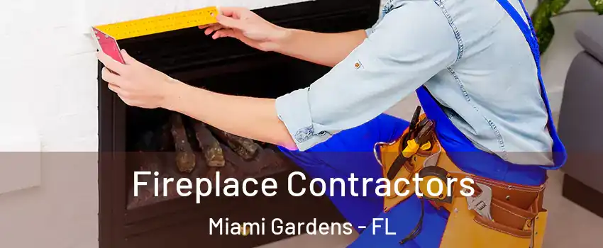  Fireplace Contractors Miami Gardens - FL