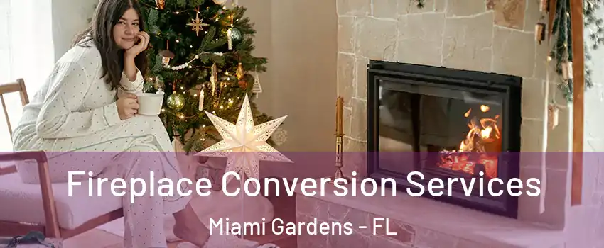  Fireplace Conversion Services Miami Gardens - FL