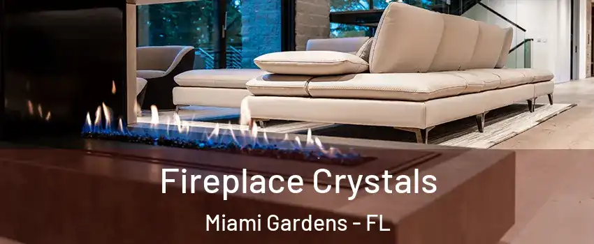  Fireplace Crystals Miami Gardens - FL