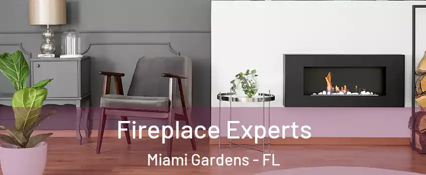  Fireplace Experts Miami Gardens - FL