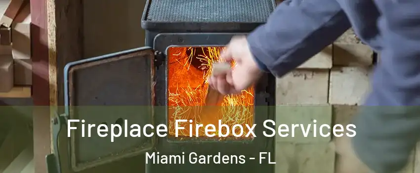  Fireplace Firebox Services Miami Gardens - FL