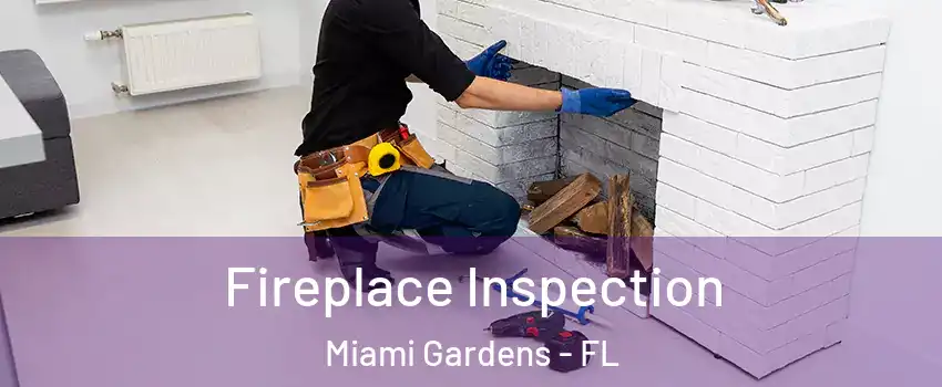  Fireplace Inspection Miami Gardens - FL