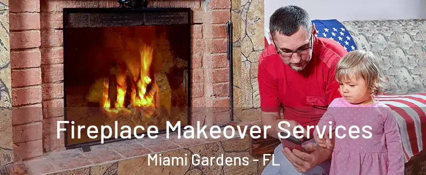  Fireplace Makeover Services Miami Gardens - FL