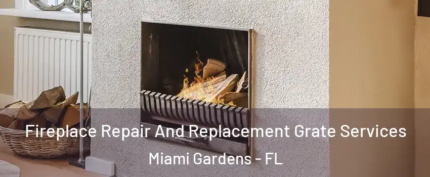  Fireplace Repair And Replacement Grate Services Miami Gardens - FL