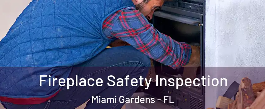  Fireplace Safety Inspection Miami Gardens - FL