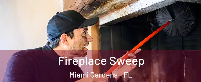  Fireplace Sweep Miami Gardens - FL