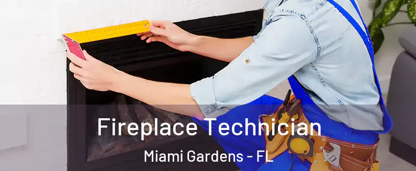 Fireplace Technician Miami Gardens - FL
