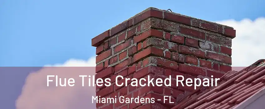  Flue Tiles Cracked Repair Miami Gardens - FL