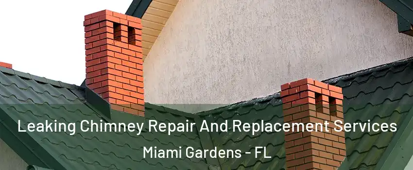  Leaking Chimney Repair And Replacement Services Miami Gardens - FL