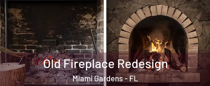  Old Fireplace Redesign Miami Gardens - FL