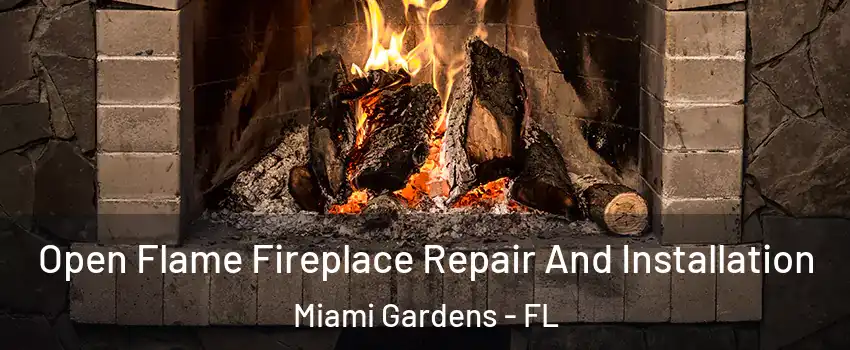  Open Flame Fireplace Repair And Installation Miami Gardens - FL