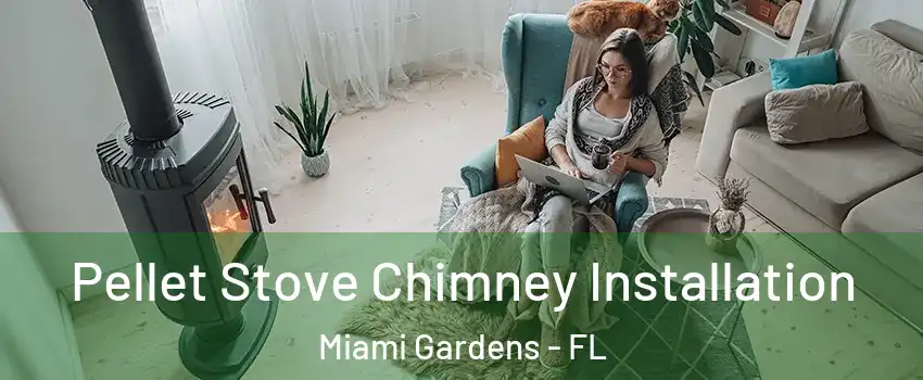  Pellet Stove Chimney Installation Miami Gardens - FL