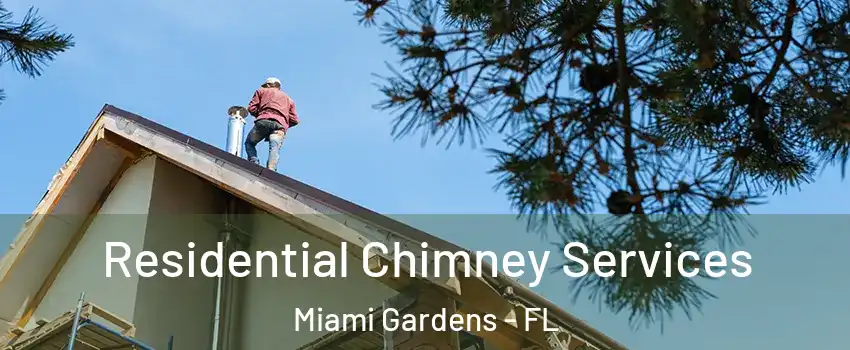  Residential Chimney Services Miami Gardens - FL