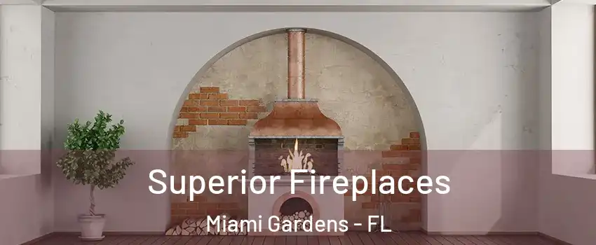  Superior Fireplaces Miami Gardens - FL