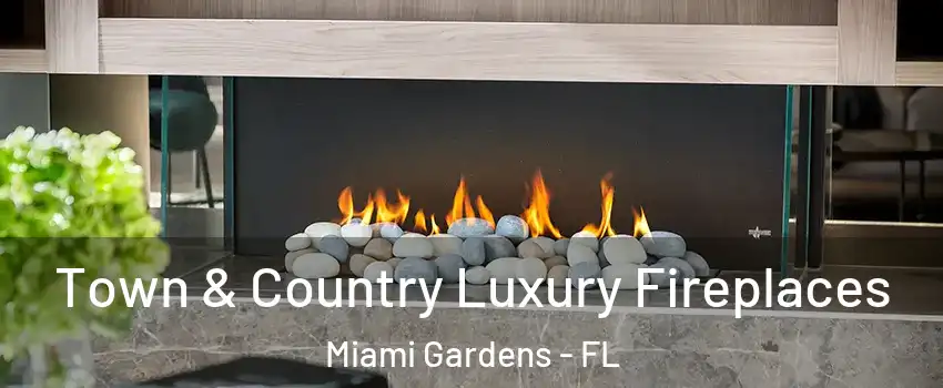  Town & Country Luxury Fireplaces Miami Gardens - FL