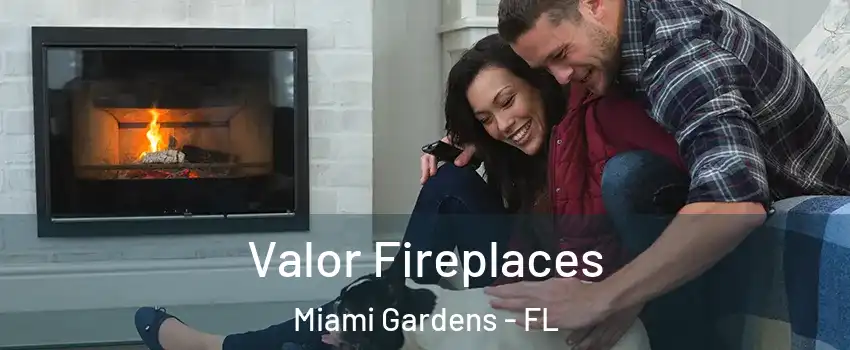  Valor Fireplaces Miami Gardens - FL