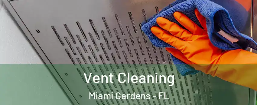  Vent Cleaning Miami Gardens - FL