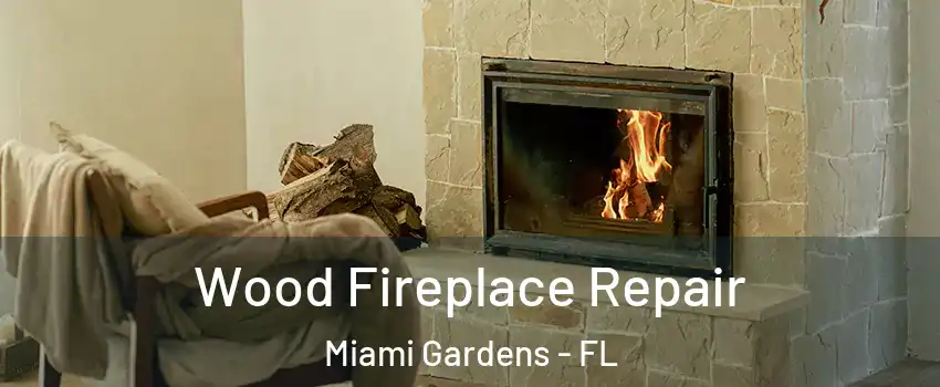  Wood Fireplace Repair Miami Gardens - FL